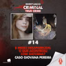 8 MESES DESAPARECIDA: O QUE ACONTECEU COM GIOVANA? - CASO GIOVANA PEREIRA - IC TRUE CRIME #014