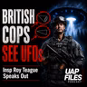 UFOs: 250 Police Officers Have Reported Encounters to This Inspector