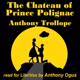 Chateau of Prince Polignac, The by Anthony Trollope (1815 - 1882)