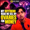 BF wants To Sell My Ovaries For Money: The Truth About My Toxic Ex | kissey podcast | Dishank timble
