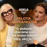 Milota Havránková: O slobodu sa oberáme sami. Život treba milovať taký, aký je | ČASŤ ROZHOVORU
