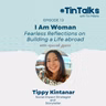 EP 13: I AM WOMAN: Fearless reflections on Building a Life Abroad with Tippy Kintanar