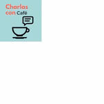 CHARLA CON CAFE