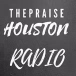 THE PRAISE HOUSTON