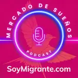 MERCADO de SUEÑOS - SoyMigrante.com