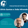 Podcasting em Portugal #4 - Sílvio Santos e João Miranda