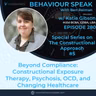 Beyond Compliance: Constructional Exposure Therapy, Psychosis, OCD, and Changing Healthcare