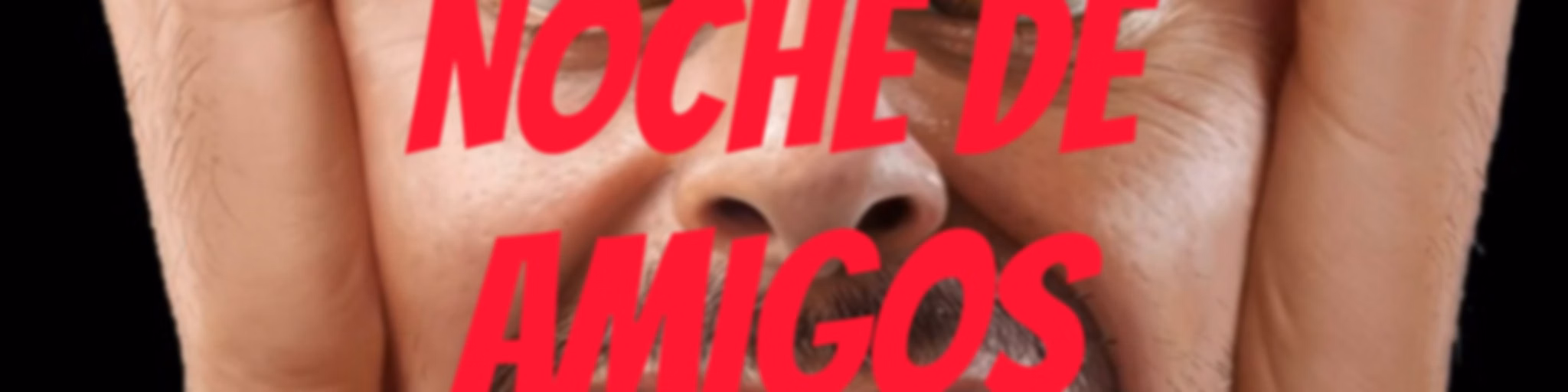NOCHE DE AMIGOS