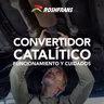 Convertidor catalítico. Funcionamiento y cuidados