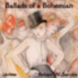 Ballads of a Bohemian by Robert W. Service (1874 - 1958)