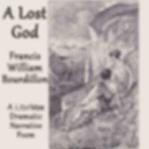 Lost God, A by Francis William Bourdillon (1852 - 1921)