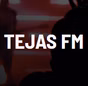 TEJAS FM