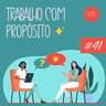 Trabalho com Propósito | #41 | Você quer um trabalho fácil?