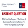 F1 General | Joe Unplugged | 185 | The Biggest Business Transformation in F1: What Changed Everything?