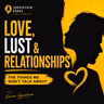 Love, Lust & Relationships: The Things We Don’t Talk About 🙂