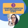 #72 - 3 COMPORTAMENTOS QUE PREJUDICAM O DTC