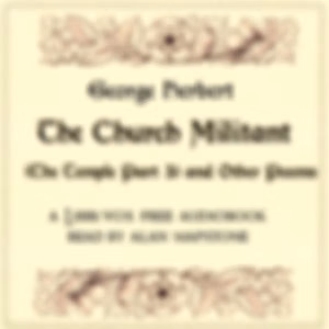 Church Militant (The Temple Part 3) and Other Poems, The by George Herbert (1593 - 1633)