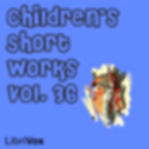 Children's Short Works, Vol. 036 by Various