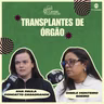#347 | Caxias Conversa | Transplante de órgãos