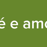 Fé e amor