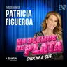 E247 Invitado especial: Patricia Figueroa