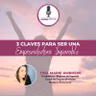 3 Claves para ser una Emprendedora Imparable