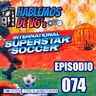 HABLAMOS de VGs - 074 INTERNATIONAL SUPERSTAR SOCCER DELUXE