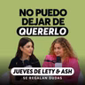 Cómo dejar ir a alguien que todavía amas | Jueves de Lety & Ash | Episodio 697