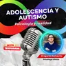 Adolescencia y autismo ¿qué debemos saber los padres?