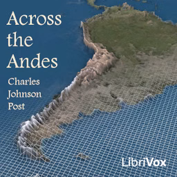 Across the Andes by Charles Johnson Post (1873 - 1956)