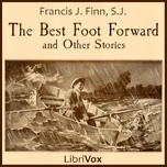 Best Foot Forward and Other Stories, The by Francis J. Finn, S.J. (1859 - 1928)