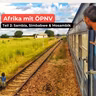 60 Stunden Zug durch Afrika: Sambia, Simbabwe und Mosambik mit Chris Jannasch [OTP347]