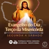 Evangelho do Dia e Terço da Misericórdia | 28 de dezembro 2021