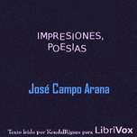 Impresiones, Poesías. by José  Campo Arana (1847 - 1884)