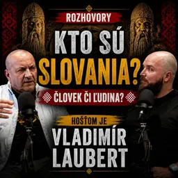 Podcast #31 Rozhovory: Kto sú Slovania? Človek či ľudina? Hosťom je Vladimír Laubert