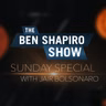 President Jair Bolsonaro  | The Ben Shapiro Show Sunday Special Ep. 132