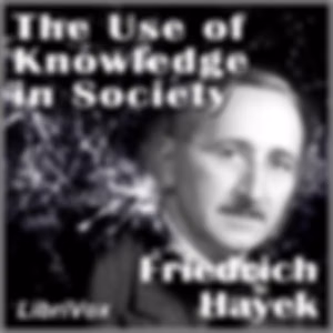 Use of Knowledge in Society, The by Friedrich Hayek (1899 - 1992)
