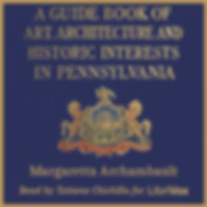 Guide Book of Art, Architecture, and Historic Interests in Pennsylvania, A by Margaretta Archambault (1856 - 1956)