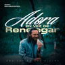 ADORA EN VEZ DE RENEGAR