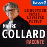 Maître Collard Raconte :  Marcel Petiot, Le docteur Satan [3/3]