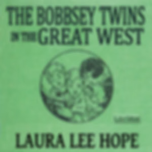 Bobbsey Twins in the Great West, The by Laura Lee Hope