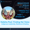 Katisha Paul : Part 1- Finding Her Voice | Indigenous Leadership, Resilience & Healing