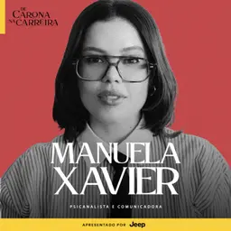 271. Por que mulheres ainda têm medo do próprio poder? - Manuela Xavier