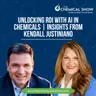 Unlocking ROI with AI in Chemicals | Insights from Kendall Justiniano - Ep. 267