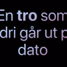 En tro som aldri går ut på dato | Magnus Nebdal