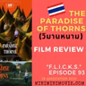 FLICKS EP 93 - Review of "THE PARADISE OF THORNS (วิมานหนาม)" - Durians, Death & Double-crossing?