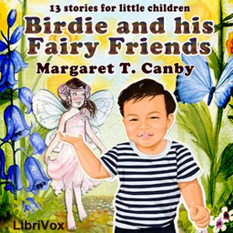 Birdie and His Fairy Friends by Margaret T. Canby ( - fl.1889)