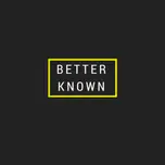 Better Known