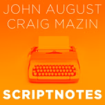 Scriptnotes Podcast