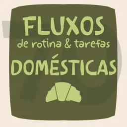 Fluxos de Rotina, Organização e Tarefas Domésticas EP#70